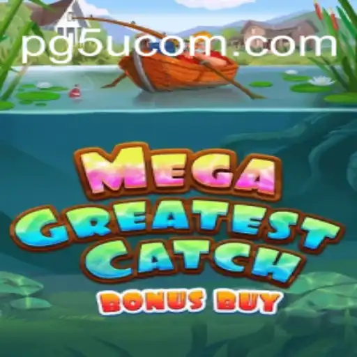 Exploring the Exciting World of MegaGreatestCatchBonusBuy